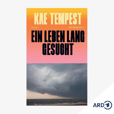 Neue Bücher: "Ein Leben lang gesucht" von Kae Tempest Neue Bücher: "Ein Leben lang gesucht" von Kae Tempest