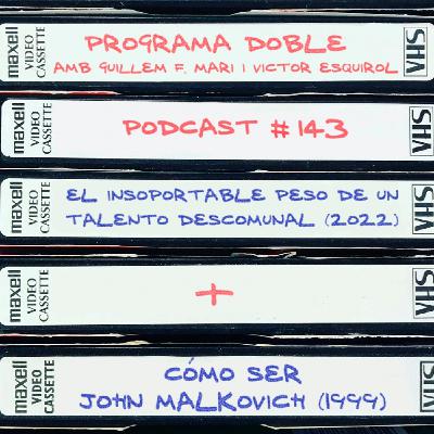 #143: El insoportable peso de un talento descomunal + Cómo ser John Malkovich