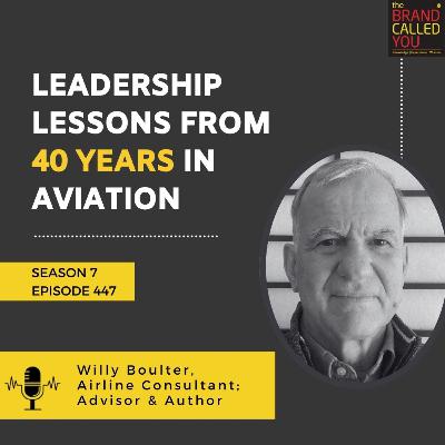 Leadership Lessons from 40 Years in Aviation: Willy Boulter, Airline Consultant, Advisor & Author