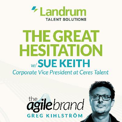 #546: The Great Hesitation with Sue Keith, Landrum Talent Solutions #546: The Great Hesitation with Sue Keith, Landrum Talent Solutions