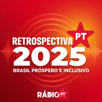 🎙 RETROSPECTIVA 2025: Brasil Próspero e Inclusivo