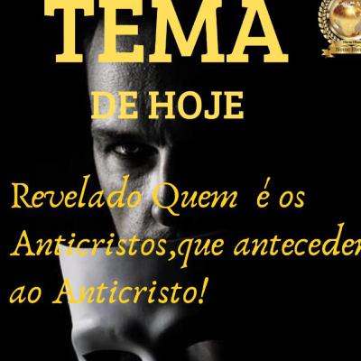Quem são os anticristos que antecedem ao Anticristo Quem são os anticristos que antecedem ao Anticristo