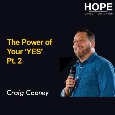 The Power of Your 'YES' Pt. 2 - Craig Cooney