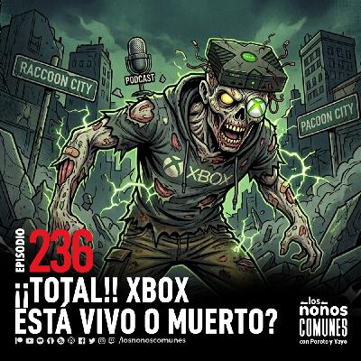 Ep 235: ¡¡TOTAL!! ¿Xbox está vivo o muerto? Ep 235: ¡¡TOTAL!! ¿Xbox está vivo o muerto?