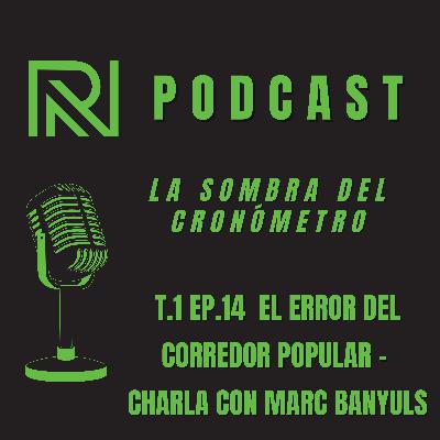 Marc Banyuls explica el mayor error del corredor popular (y cómo evitarlo) Marc Banyuls explica el mayor error del corredor popular (y cómo evitarlo)