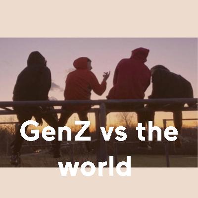 the startt of the eyes of Gen z vs the world