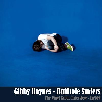 Ep509: Gibby Haynes of Butthole Surfers