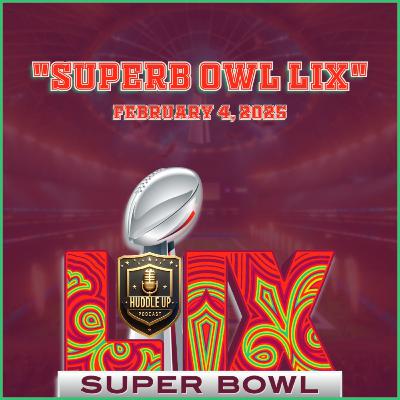 Superb Owl LIX - February 4, 2025