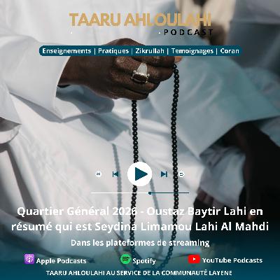 Quartier Général 2026 - Oustaz Baytir Lahi en résumé qui est Seydina Limamou Lahi Al Mahdi Quartier Général 2026 - Oustaz Baytir Lahi en résumé qui est Seydina Limamou Lahi Al Mahdi