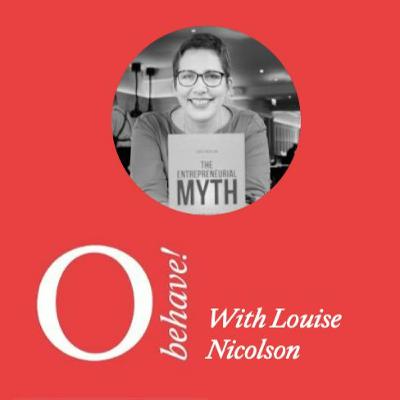 #31 - Louise Nicolson & The Entrepreneurial Myth