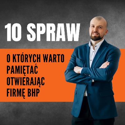 #8 - 10 spraw, o których warto pamiętać otwierając firmę BHP
