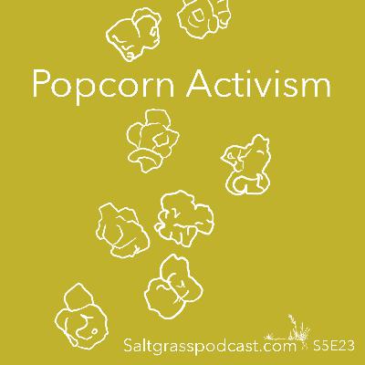 S5 E23 Popcorn Activism S5 E23 Popcorn Activism