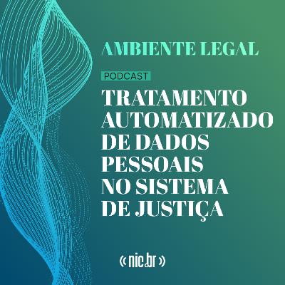 #05 - Tratamento automatizado de dados pessoais no Sistema de Justiça