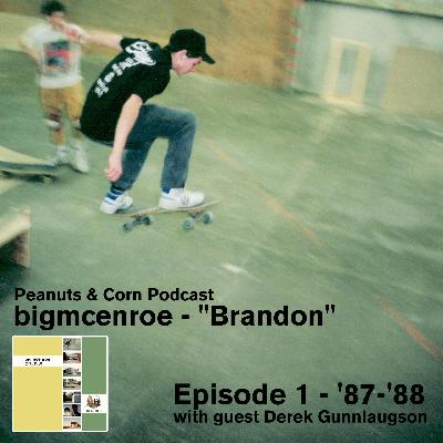 bigmcenroe “Brandon” Podcast Episode 1: ’87–’88