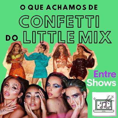 O que achamos de Confetti do Little Mix O que achamos de Confetti do Little Mix