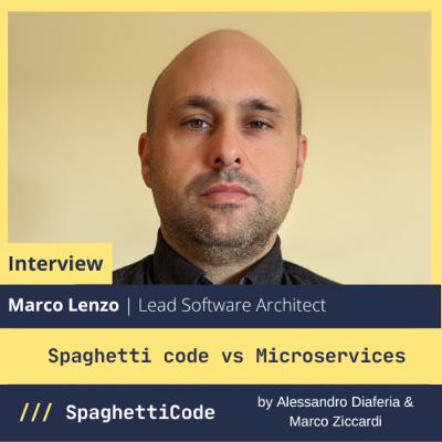 Marco Lenzo - Spaghetti code vs Microservices Marco Lenzo - Spaghetti code vs Microservices
