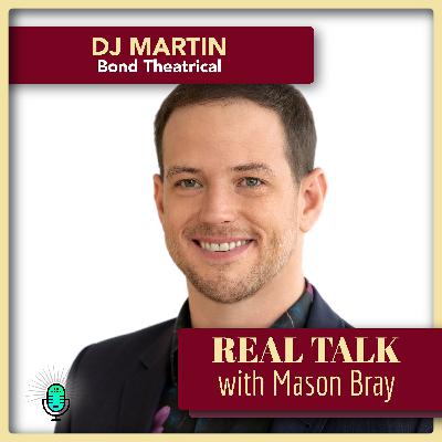 Ep. 64 – DJ Martin, Founding Partner at Bond Theatrical Group Ep. 64 – DJ Martin, Founding Partner at Bond Theatrical Group