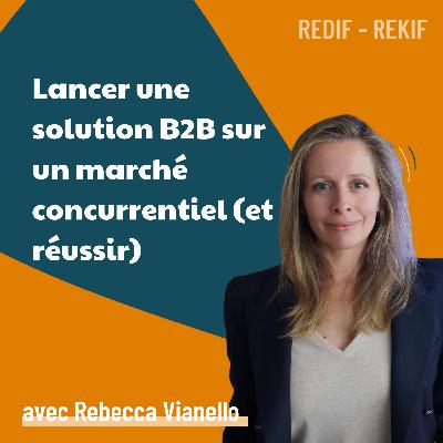 Lancer une startup sur un marché concurrentiel ft. Rebecca Vianello [REDIF] | vendre, entreprendre, marketing