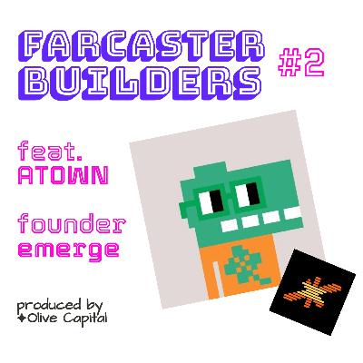 [Farcaster Builders #2] Atown, building Emerge