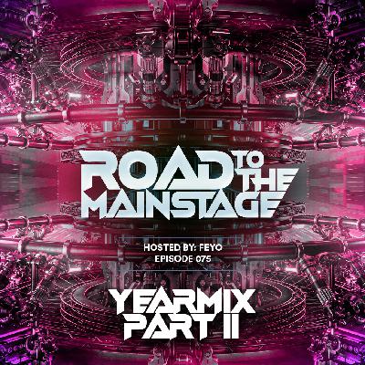 Road To The Mainstage #075 – YearMix Part II Road To The Mainstage #075 – YearMix Part II