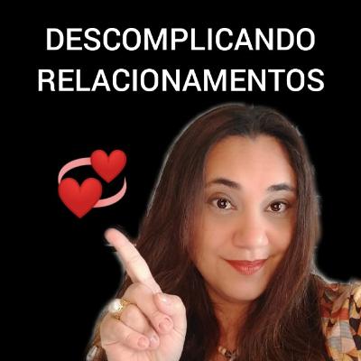 DESCOMPLICANDO RELACIONAMENTOS - " Quem é responsável pelo Relacionamento"