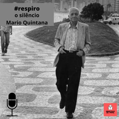 #58 | respiro | o silêncio | mario quintana