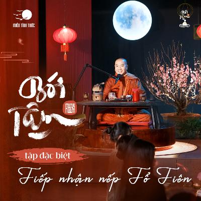 BÓI TÂM EP8 | Tiếp Nhận Nếp Tổ Tiên | Thầy Minh Niệm