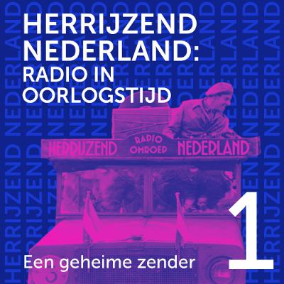 Radio Herrijzend Nederland - 1 Een geheime zender