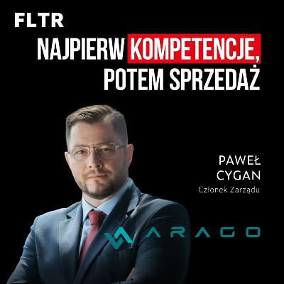 🔎 Najpierw kompetencje, potem sprzedaż. Wywiady z liderami #005: Paweł Cygan, Arago S.A.