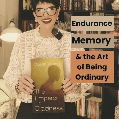 The Emperor of Gladness: On Endurance, Memory, and the Work of Being Ordinary