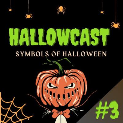HallowCast #03: Symbols of Halloween by Carlos Daniel and Diana Braga