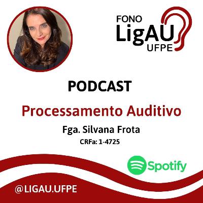 Entrevista com a Fga. Silvana Frota sobre Processamento Auditivo