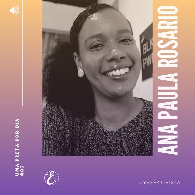 #UmaPretaPorDia - Ana Paula Rosário