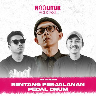 #258 Ari Hamzah | Rentang Perjalanan Pedal Drum | Ngglituk