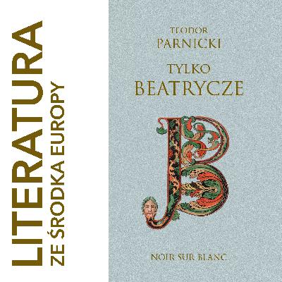 Teodor Parnicki 🇵🇱 TYLKO BEATRYCZE (1962) Teodor Parnicki 🇵🇱 TYLKO BEATRYCZE (1962)