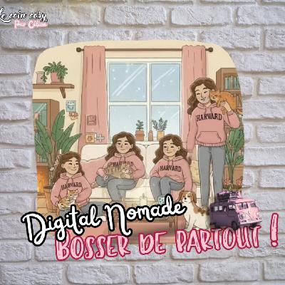 Ép 43 - Digital nomad : Le guide cosy pour bosser partout