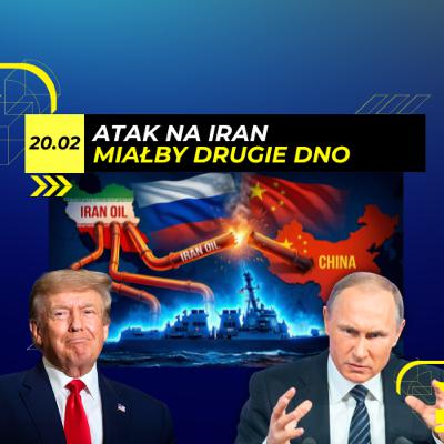 ATAK na IRAN jest możliwy. CIOS naftowy w CHINY I ROSJĘ? - 20.02