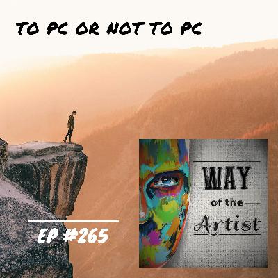 WOTA #265 - To PC or Not to PC WOTA #265 - To PC or Not to PC