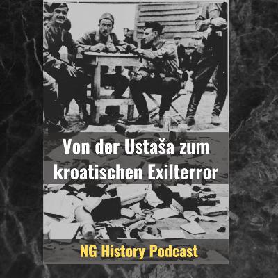 Von der Ustaša zum kroatischen Exilterror. NG-History-Podcast. Von der Ustaša zum kroatischen Exilterror. NG-History-Podcast.