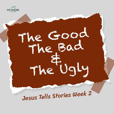 The Good, The Bad, and The Ugly | Jesus Tells Stories Week 2 | Tolulope Moody The Good, The Bad, and The Ugly | Jesus Tells Stories Week 2 | Tolulope Moody