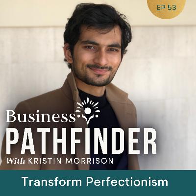 Ep. 53: Transform Perfectionism