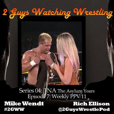 TNA The Asylum Years: Weekly PPV 11 (S04E07 - 2 Guys Watching Wrestling) TNA The Asylum Years: Weekly PPV 11 (S04E07 - 2 Guys Watching Wrestling)