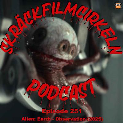 Episode 251 - Alien Earth: Observation (2025)