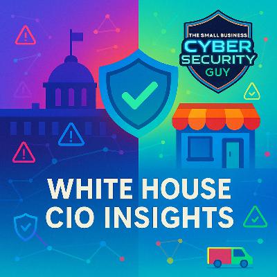 White House CIO Insights - The Threat Landscape Small Business Faces