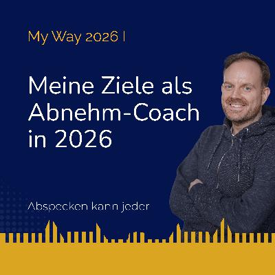 Podcast 432b - Meine Ziele als Abnehm-Coach in 2026 (My Way 2026 I) Podcast 432b - Meine Ziele als Abnehm-Coach in 2026 (My Way 2026 I)