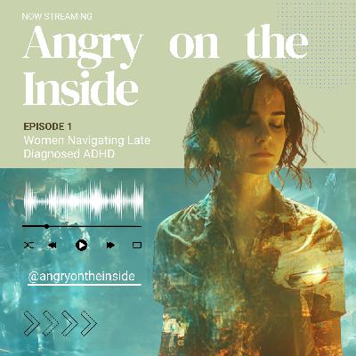 S1 E1 Women Navigating Late Diagnosed ADHD S1 E1 Women Navigating Late Diagnosed ADHD