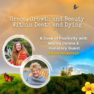Grace, Growth and Beauty Within Death and Dying