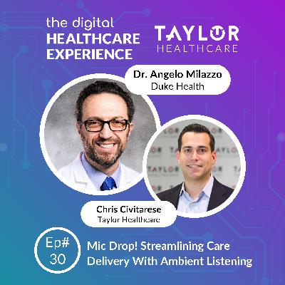 Mic Drop! Streamlining Care Delivery with Ambient Listening | With Dr. Milazzo, CMO at Duke Health Integrated Practice Mic Drop! Streamlining Care Delivery with Ambient Listening | With Dr. Milazzo, CMO at Duke Health Integrated Practice