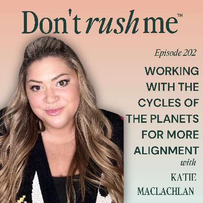 Working With the Cycles of the Planets for More Alignment with Katie MacLachlan