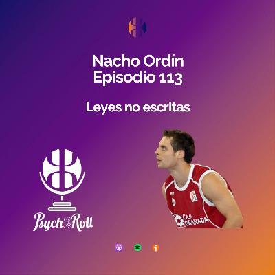 Nacho Ordín. Leyes no escritas - Episodio 113